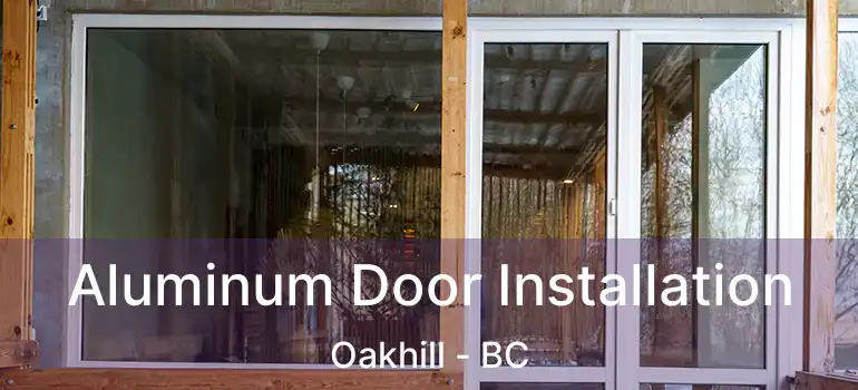  Aluminum Door Installation Oakhill - BC