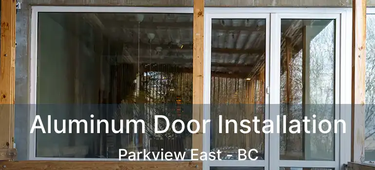  Aluminum Door Installation Parkview East - BC