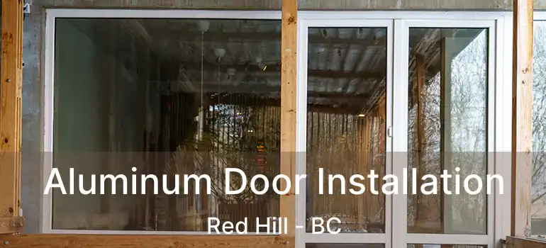  Aluminum Door Installation Red Hill - BC