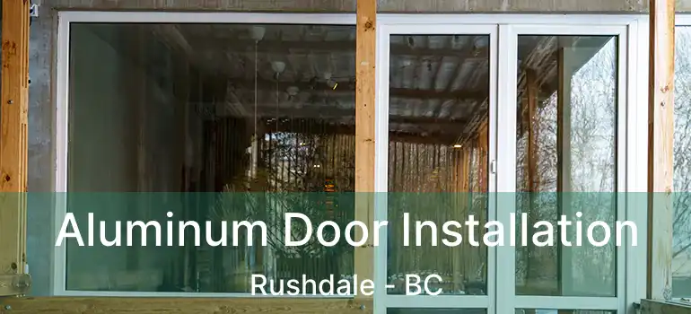  Aluminum Door Installation Rushdale - BC