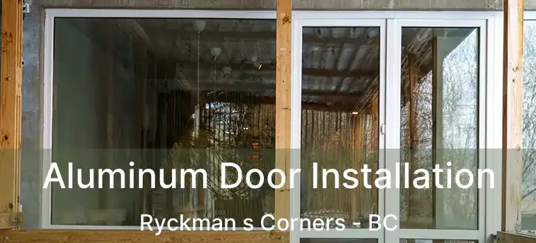  Aluminum Door Installation Ryckman s Corners - BC