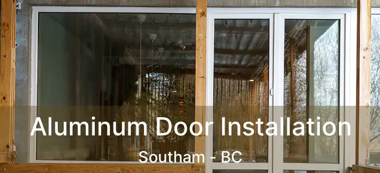  Aluminum Door Installation Southam - BC