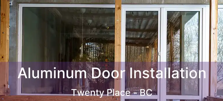  Aluminum Door Installation Twenty Place - BC
