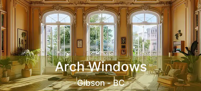  Arch Windows Gibson - BC