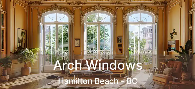  Arch Windows Hamilton Beach - BC