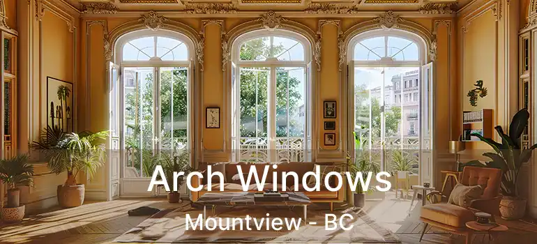  Arch Windows Mountview - BC