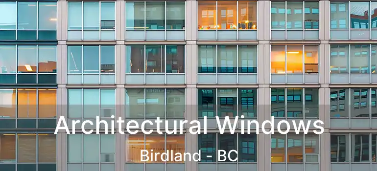  Architectural Windows Birdland - BC