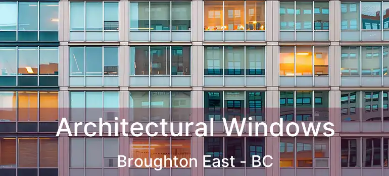  Architectural Windows Broughton East - BC