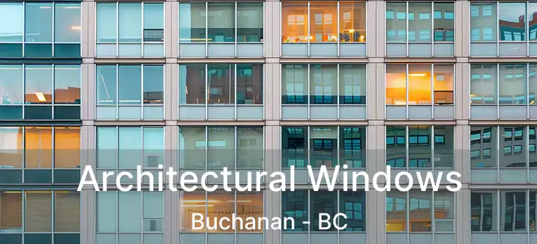  Architectural Windows Buchanan - BC
