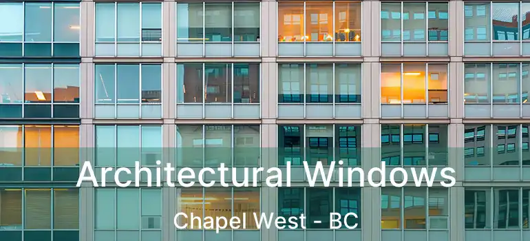  Architectural Windows Chapel West - BC