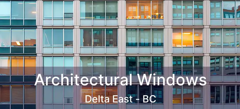  Architectural Windows Delta East - BC