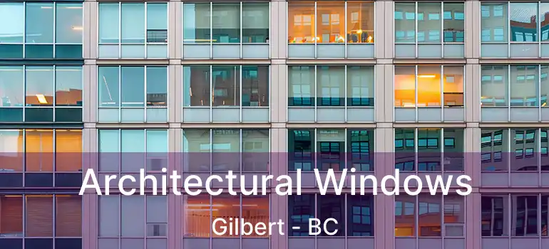  Architectural Windows Gilbert - BC