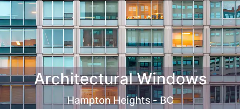  Architectural Windows Hampton Heights - BC