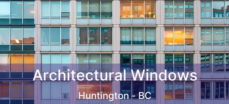  Architectural Windows Huntington - BC