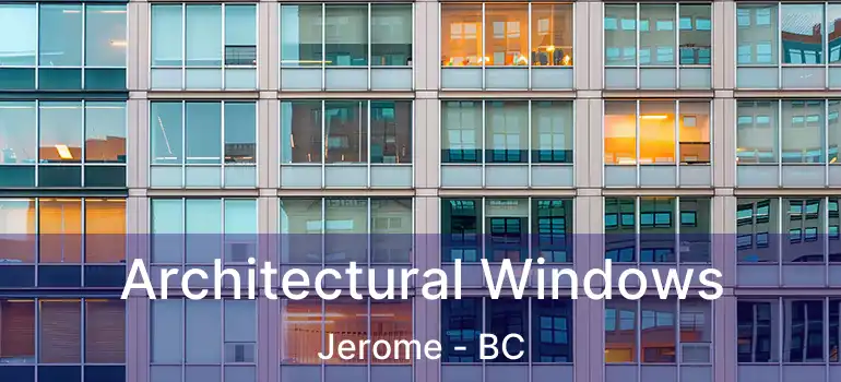  Architectural Windows Jerome - BC