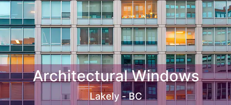  Architectural Windows Lakely - BC