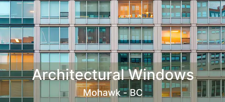  Architectural Windows Mohawk - BC