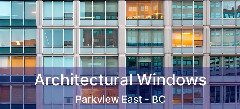  Architectural Windows Parkview East - BC