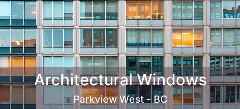  Architectural Windows Parkview West - BC