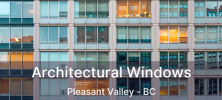  Architectural Windows Pleasant Valley - BC