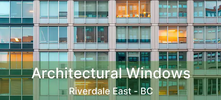 Architectural Windows Riverdale East - BC