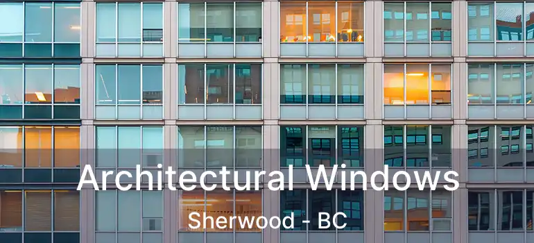  Architectural Windows Sherwood - BC