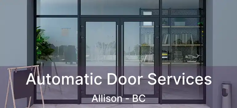  Automatic Door Services Allison - BC