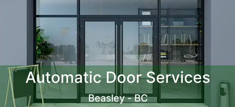  Automatic Door Services Beasley - BC