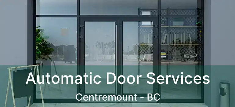  Automatic Door Services Centremount - BC