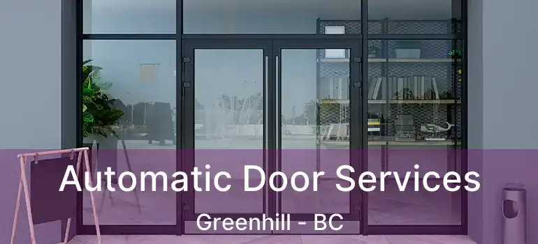  Automatic Door Services Greenhill - BC