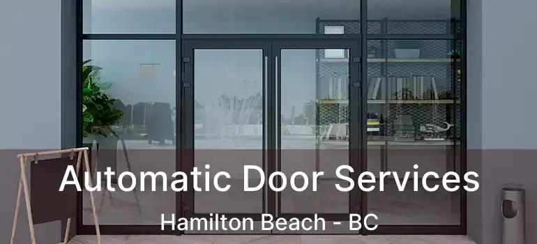  Automatic Door Services Hamilton Beach - BC