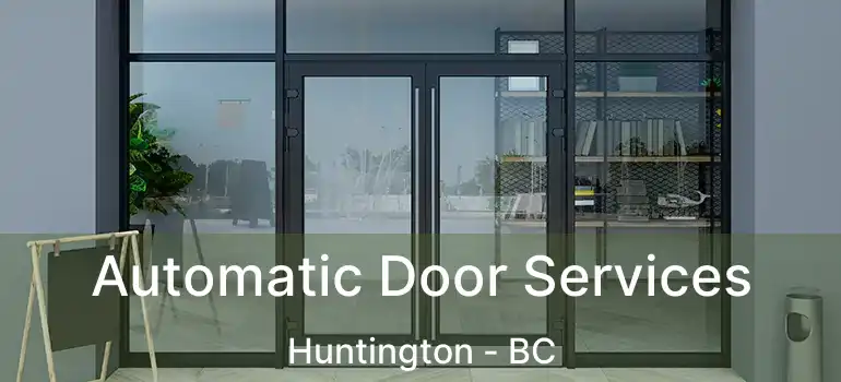  Automatic Door Services Huntington - BC