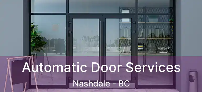  Automatic Door Services Nashdale - BC