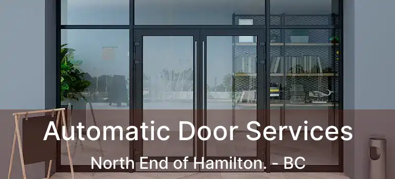  Automatic Door Services North End of Hamilton. - BC
