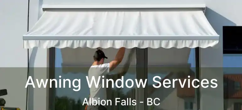 Awning Window Services Albion Falls - BC