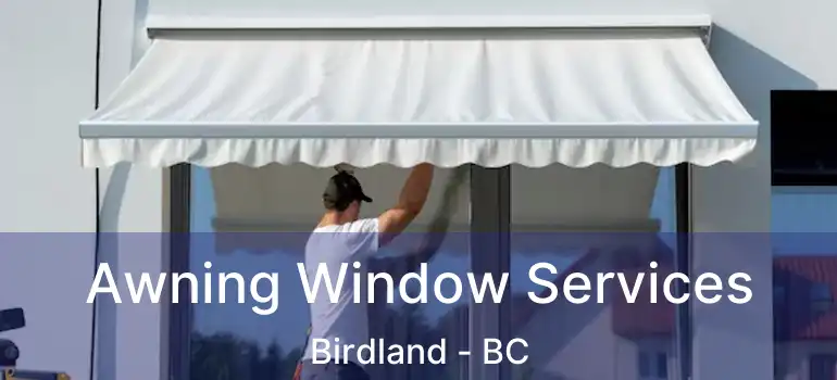  Awning Window Services Birdland - BC