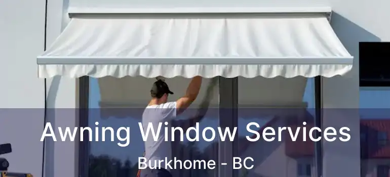  Awning Window Services Burkhome - BC