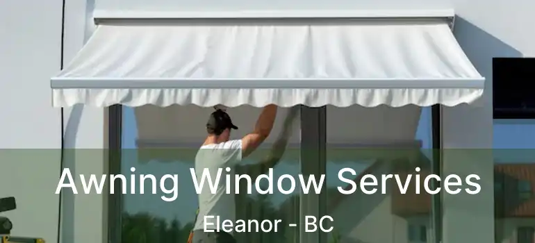  Awning Window Services Eleanor - BC