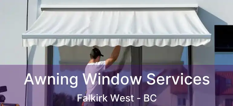  Awning Window Services Falkirk West - BC