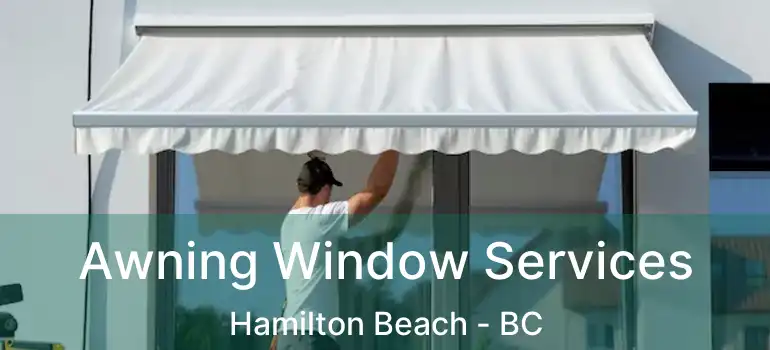  Awning Window Services Hamilton Beach - BC