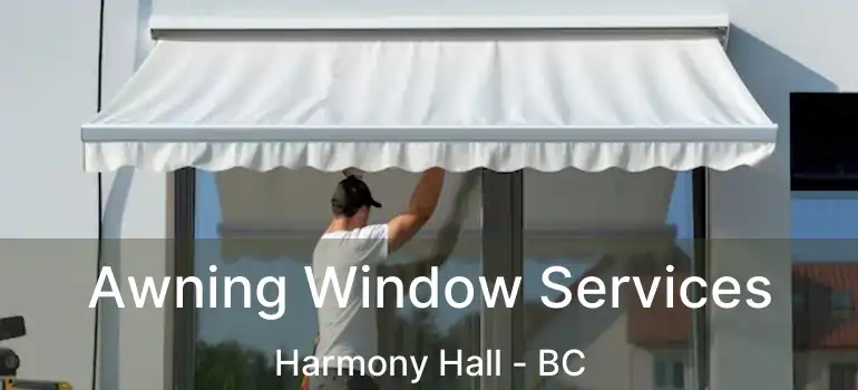  Awning Window Services Harmony Hall - BC