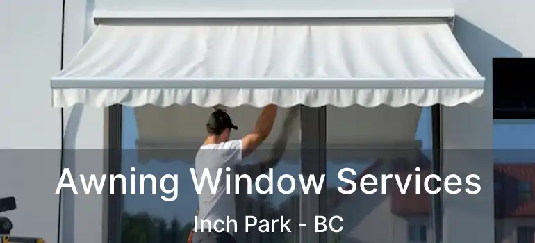  Awning Window Services Inch Park - BC