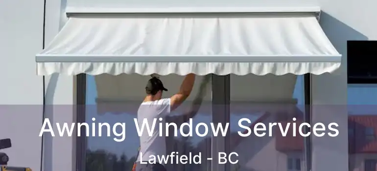  Awning Window Services Lawfield - BC