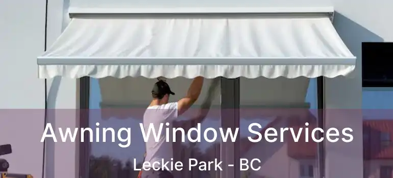  Awning Window Services Leckie Park - BC