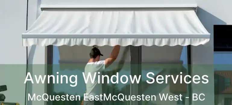  Awning Window Services McQuesten EastMcQuesten West - BC