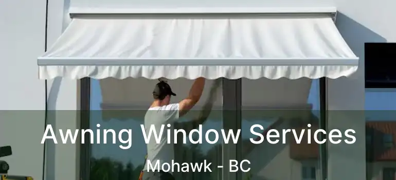  Awning Window Services Mohawk - BC