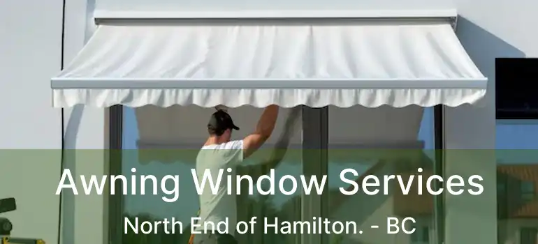  Awning Window Services North End of Hamilton. - BC
