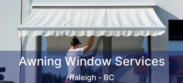  Awning Window Services Raleigh - BC