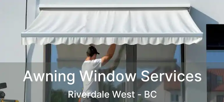  Awning Window Services Riverdale West - BC