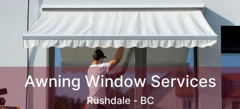  Awning Window Services Rushdale - BC